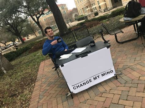 Change My Mind Blank Template - Imgflip