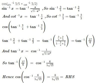 provethat cos(sin-1 3/5 + cot-1 3/2) = 6/5 root 13 - Brainly.in