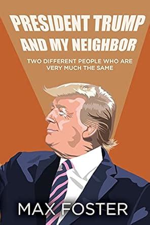 Buy President Trump And My Neighbor: Two Different People Who Are Very ...