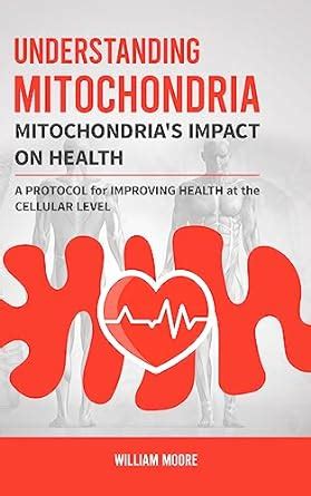 Understanding Mitochondria. Mitochondria's Impact on Health : A ...