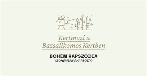 Betelt! BOHÉM RAPSZÓDIA – Kerti mozi a Bazsalikomos kertben, Budai utca ...