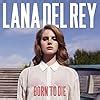 Buy Lana del Rey Born to die Rare Album Cover Poster 12 x 18 inch ...