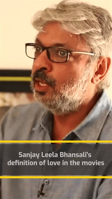 Sanjay Leela Bhansali on the Definition of Love