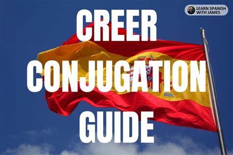 Creer Conjugation Chart & Full Tense Guide - Learn Spanish with James