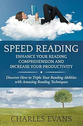 Speed Reading: Enhance your Reading Comprehension and Increase Your ...
