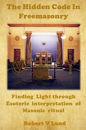 The Hidden Code in Freemasonry: Finding Light through esoteric ...