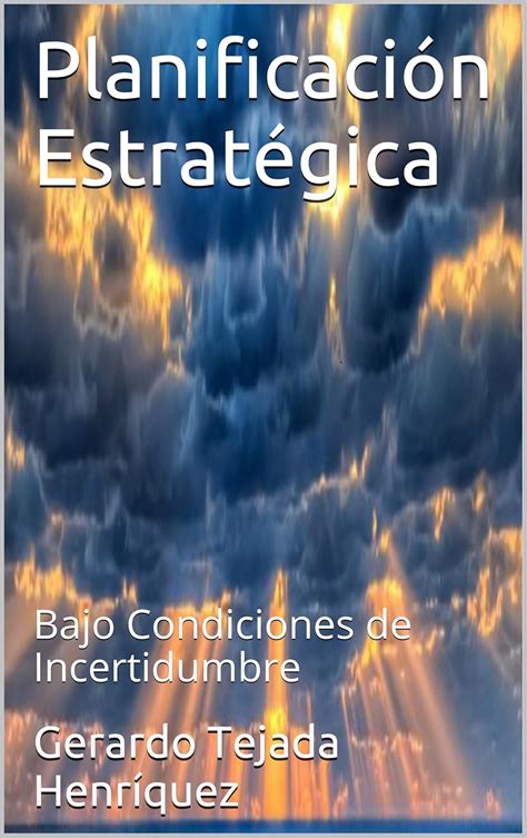 Planificación Estratégica: Bajo Condiciones de Incertidumbre (Spanish ...