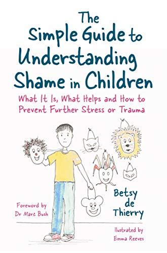 The Simple Guide to Understanding Shame in Children: What It Is, What ...