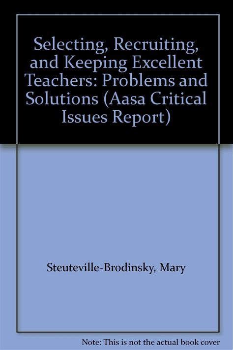 Selecting, Recruiting, and Keeping Excellent Teachers: Problems and ...