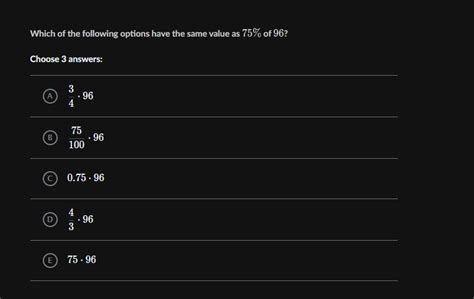 Which of the following options have the same value as 75 percent of 96 ...