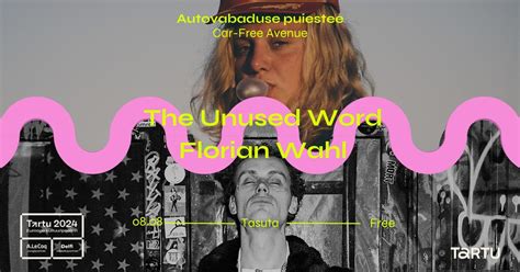 Tartu 2024 esitleb: Florian Wahl | The Unused Word, Autovabaduse ...