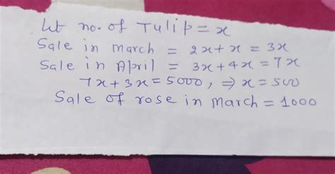 A store sells twice rose as tulip in march. Where the store sells ...