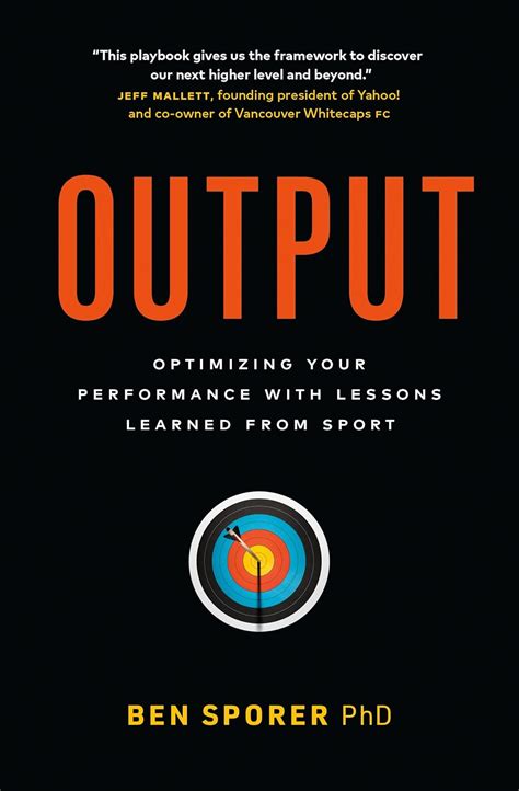 Output: Optimizing Your Performance with Lessons Learned from Sport ...