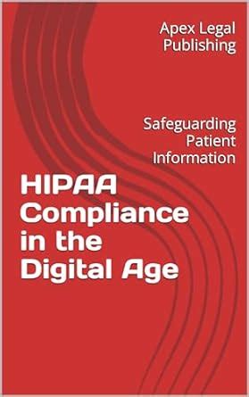 HIPAA Compliance in the Digital Age: Safeguarding Patient Information ...
