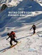 RUTAS CON ESQUIS PIRINEO ARAGONES. TOMO III | Jorge García Díaz | Casa ...