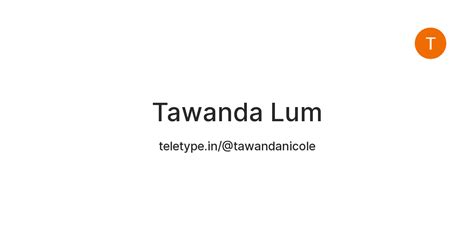 Tawanda Lum — Teletype