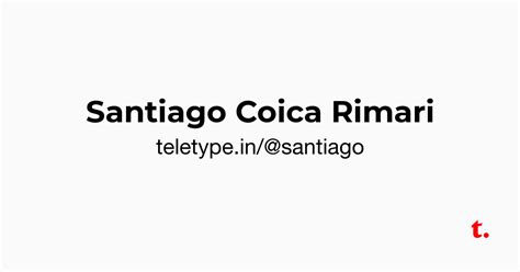 Santiago Coica Rimari — Teletype