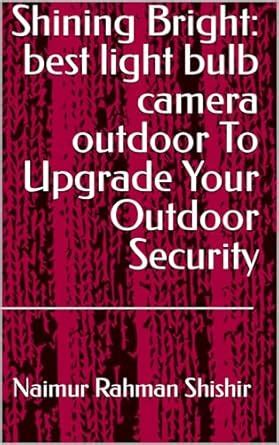 Shining Bright: best light bulb camera outdoor To Upgrade Your Outdoor ...