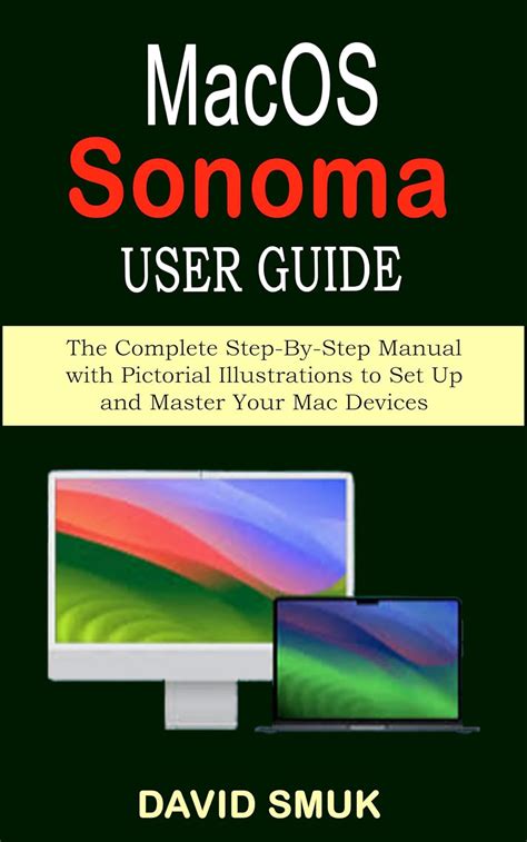 macOS SONOMA USER GUIDE: The Complete Step-By-Step Manual with ...