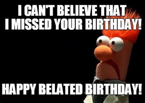 85 Happy Belated Birthday Memes for When You Just Forgot - Winkgo