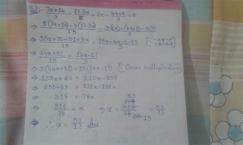 [tex] \frac{7x + 14}{3} - \frac{17 - 3x}{5} = 6x - \frac{4x + 2}{3} - 5 ...