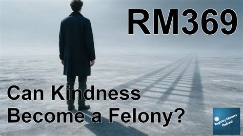 RM369: Can Kindness Become a Felony? - Registry Matters