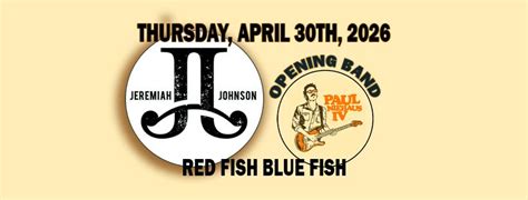 Jeremiah Johnson w/Paul Niehaus IV, RED FISH, BLUE FISH, St Charles, 30 ...