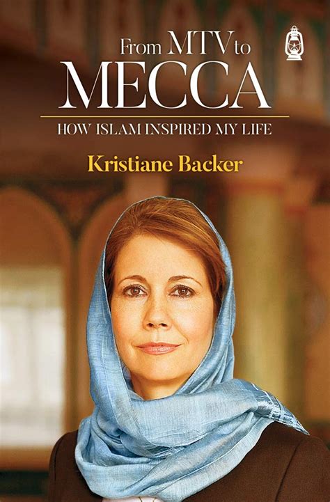 From MTV to Mecca: How Islam Inspired My Life eBook : Backer, Kristiane ...