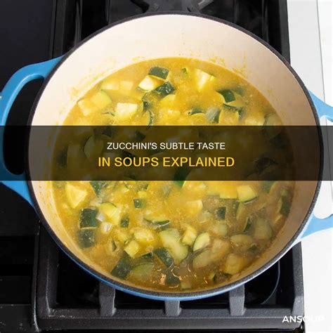Zucchini's Subtle Taste In Soups Explained | AnSoup