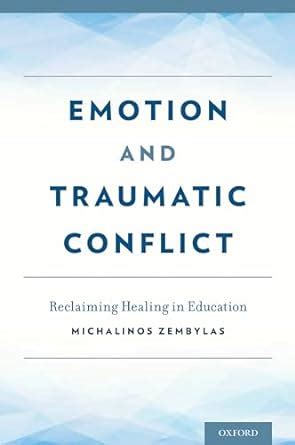 Buy Emotion and Traumatic Conflict: Reclaiming Healing in Education ...