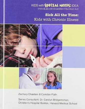 Sick All the Time: Kids With Chronic Illness (Kids With Special Needs ...