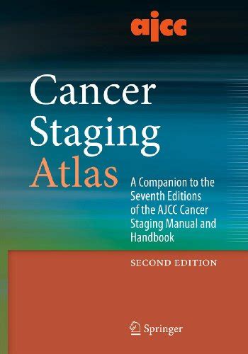 AJCC Cancer Staging Atlas: A Companion to the Seventh Editions of the ...