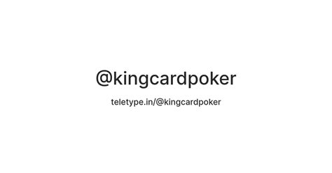 @kingcardpoker — Teletype