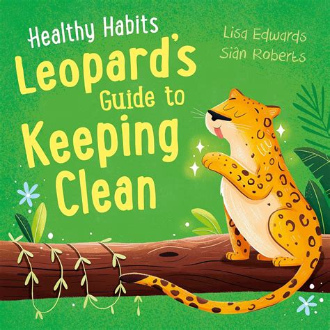 Healthy Habits: Leopard's Guide to Keeping Clean : Edwards, Lisa ...