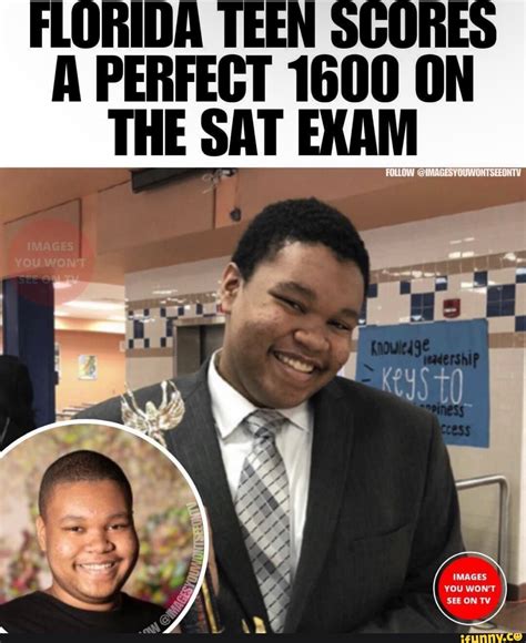 FLORIDA TEEN SCORES A PERFECT 1600 ON THE SAT EXAM IMAGES YOU - iFunny