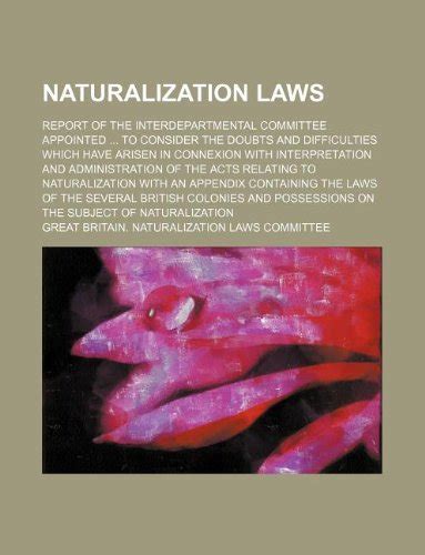 Naturalization Laws; Report of the Interdepartmental Committee ...
