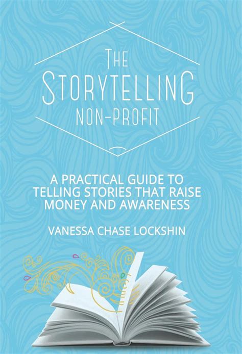 The Storytelling Non-Profit: A practical guide to telling stories that ...