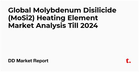 Global Molybdenum Disilicide (MoSi2) Heating Element Market Analysis ...