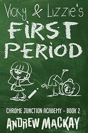 Vicky & Lizzie's First Period: The Shocking Black Humor Novel! (Chrome ...