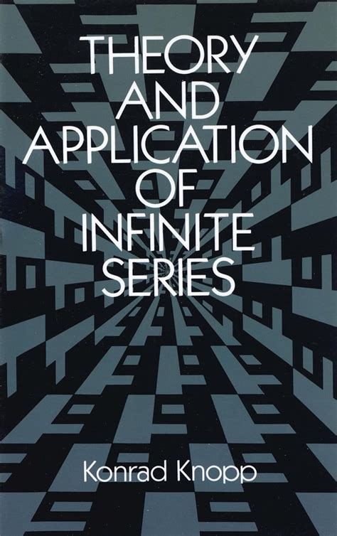 Theory and Application of Infinite Series (Dover Books on Mathematics ...