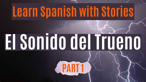 Bilingual Spanish/English Short Story: El Sonido del Trueno PARTE 1 ...