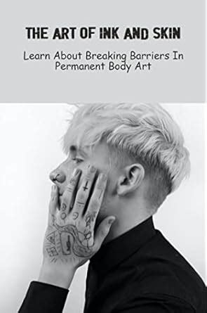 The Art of Ink and Skin: Learn About Breaking Barriers In Permanent ...