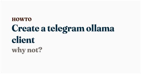 Create a telegram ollama client | Will Schenk