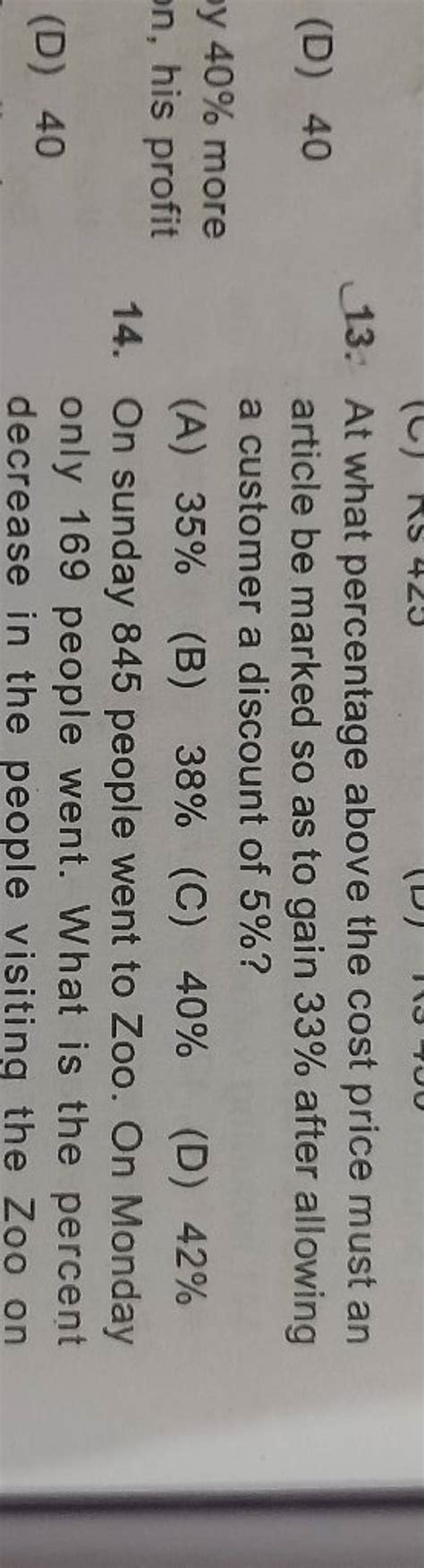 (D) 40 by 40% more on, his profit (D) 40 At what percentage above the cos..