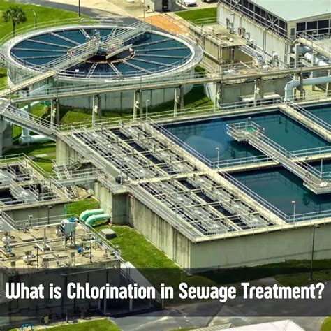 What is Chlorination in Sewage Treatment? Analysis