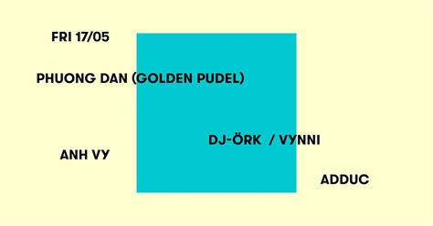 Phuong Dan (Golden Pudel), DJ-ÖRK, Vynni, Adduc ,Anh Vy, The ...