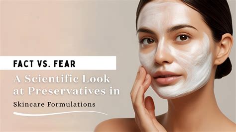 Fact vs. Fear: A Scientific Look at Preservatives in Skincare Formulat ...