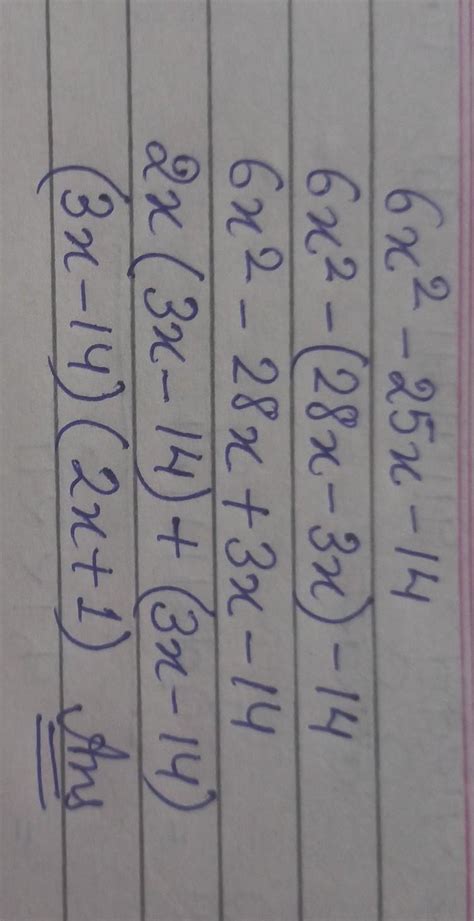 the factor form of 6x²-25x-14 is - Brainly.in