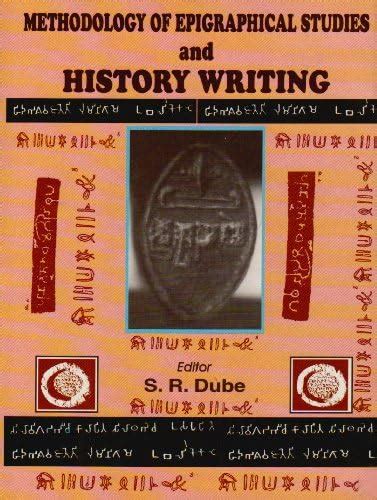 Methodology of Epigraphic Studies and History Writing : Dube, S.R ...