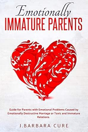 Emotionally Immature Parents: Guide for Parents with Emotional Problems ...